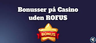 Nye Casinoer Uden Rofus En Guide til Spiloplevelser Uden Bekymringer