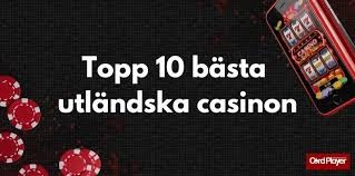 Utländska Casinon En Guide till Spelvärlden Utanför Sverige 642082862