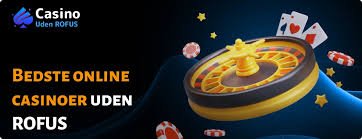 Oplev de Bedste Casinoer Uden Rufus
